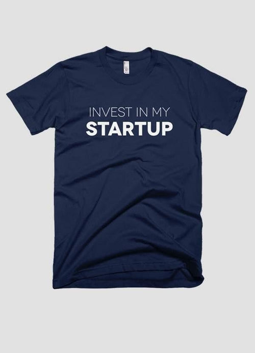 INVEST IN MY STARTUP T-shirt -  Lovely Dealz 